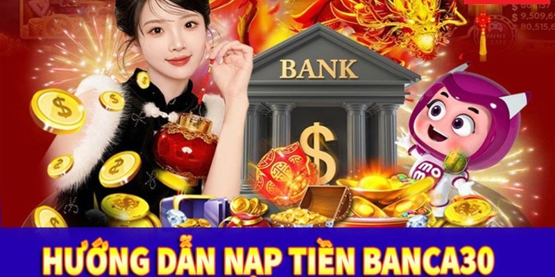 Hướng dẫn thực hiện nạp tiền chơi an toàn