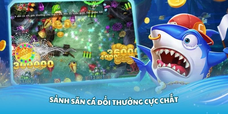 Sảnh săn cá đổi thưởng cực chất tại Banca30