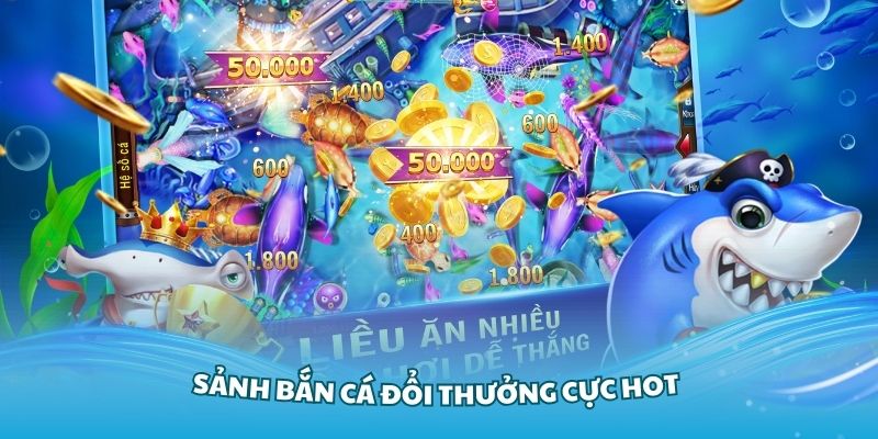 Tổng quan về sảnh bắn cá đổi thưởng cực hot